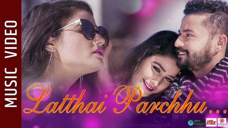 Latthai Parchhu New nepali Song 2019 Amrit KC Pratiksha Khatiwada Samip Dipak