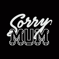 sorry mom